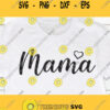 Mama SVG Mom Life SVG Mom ClipartMom shirt svg Circut cut filesMom svg funny Sayings Instant DownloadMothers day svg Mum Mommy MaMa SVG