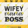 Mama SVG Mom life SVG Mom SVG Clipart Wifey Wife svg boss svg Silhouette Cricut Cutting Machine Design Download Print Design 415