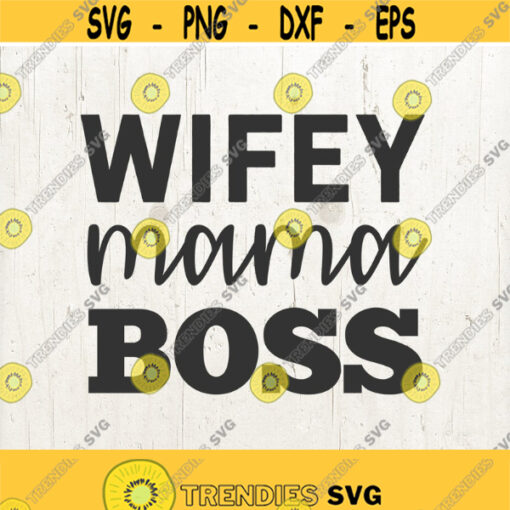 Mama SVG Mom life SVG Mom SVG Clipart Wifey Wife svg boss svg Silhouette Cricut Cutting Machine Design Download Print Design 415