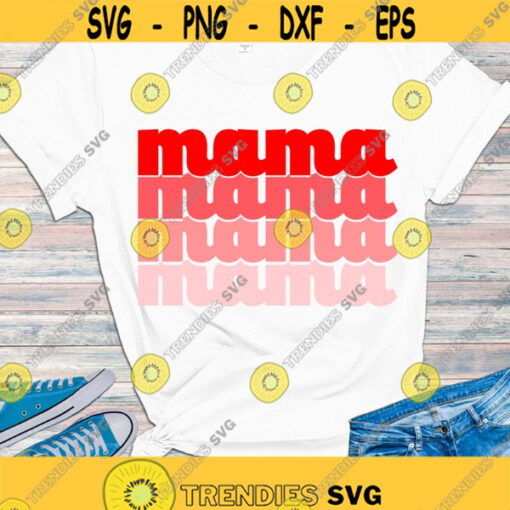 Mama SVG Mothers day shirt svg Mother cut files Mama sublimation design