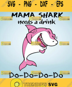 Mama Shark Needs A Drink Do Do Do Do Svg Smile Mommy Shark Svg 1 Svg Cut Files Svg Clipart Silho