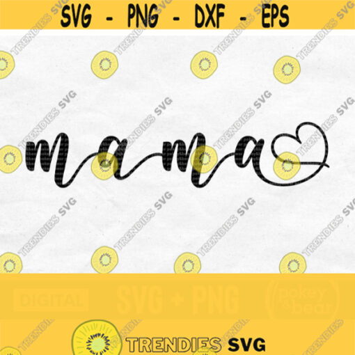 Mama Svg Mom Svg Mom Life Svg Mama Heart Svg Mama Shirt Svg Mothers Day Svg Design Mama Png Digital Download Design 556