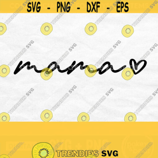 Mama Svg Mom Svg Mom Life Svg Mama Shirt Svg Mama Heart Svg Mommy Svg Mothers Day Svg Design Png Digital Download Design 18