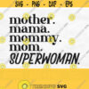Mama Svg Mom Svg Mom Life Svg Mama Shirt Svg Superwoman Svg Mommy Svg Mothers Day Svg File Mama Png Digital Download Design 162