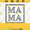 Mama Svg Mom Svg Mom Life Svg Mama Square Svg Mama Shirt Svg Mothers Day Svg Designs Minimalist Png Commercial Use Digital Download Design 180
