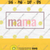 Mama Svg Mom Svg Mom Life Svg Mama Square Svg Mama Shirt Svg Mothers Day Svg File For Cricut Mama Png Mama Shirt Png Design 323