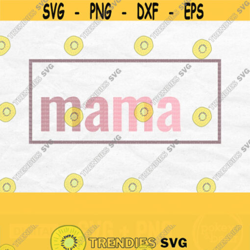 Mama Svg Mom Svg Mom Life Svg Mama Square Svg Mama Shirt Svg Mothers Day Svg File For Cricut Mama Png Mama Shirt Png Design 323