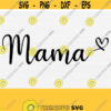 Mama Svg with Heart Mom Life Png Files Mom Svg Files for Cricut Shirt Desings Handwritten Mama Svg Png Eps Dxf Pdf Vector Clipart Design 333