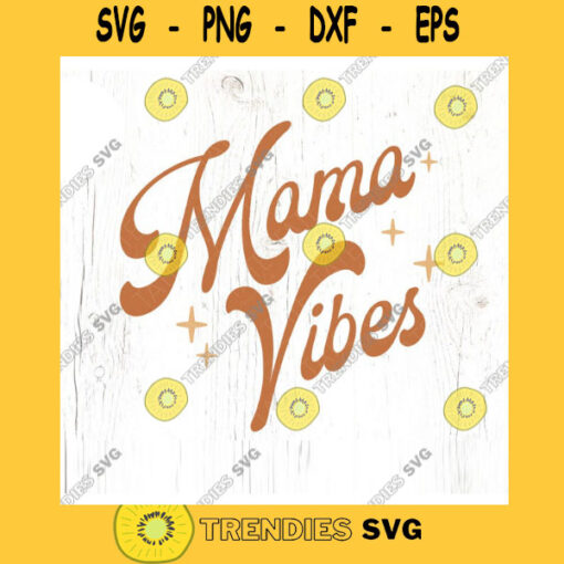 Mama Vibes Retro SVG cut file Retro Mama svg for t shirt Vintage groovy mama svg Mom life shirt svg Commercial Use Digital File