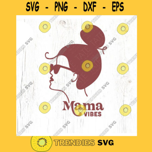 Mama Vibes SVG cut file Boho Mama svg for t shirt Retro Vintage mama svg Mom life messy bun shirt svg Commercial Use Digital File