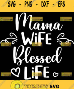 Mama Wife Blessed Life Svg Happy Woman Svg 1