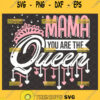 Mama You Are The Queen Svg Happy MotherS Day Svg IM The Queen Svg Queen Crown Svg Birthday Gift For Mom Svg 1
