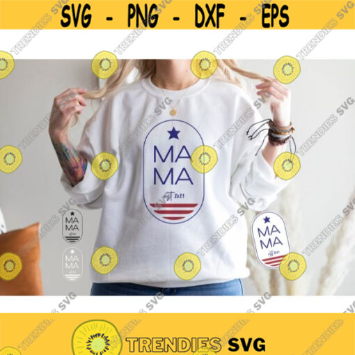 Mama est.2021 svg American mama Svg 4th of july svg Independence day svg Patriotic svg Mama Sublimation Sticker png dxf Svg for cricut Design 200