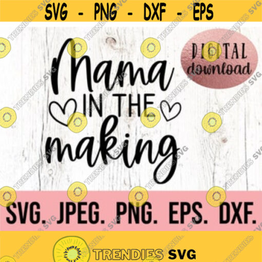 Mama in the Making SVG Pregnancy Announcement Shirt Digital Download Cricut Cut File Mom to Be SVG Mom Life Shirt New Baby svg Design 339