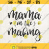 Mama in the making svg Mama SVG pregnant svg baby svg mother svg mama cut file commercial use OK Design 607