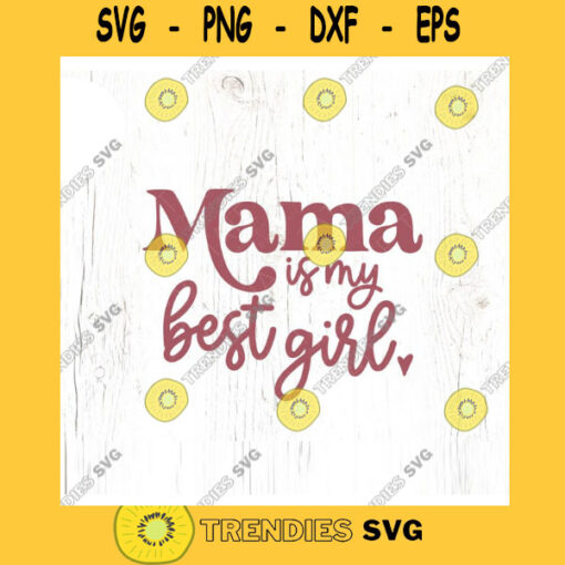 Mama is my best girl SVG cut file Boho girl svg for t shirt Mothers Day svg for baby girl Best mom svg Commercial Use Digital File