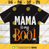 Mama is my boo SVG Kids halloween SVG Baby Halloween SVG Halloween Cut files