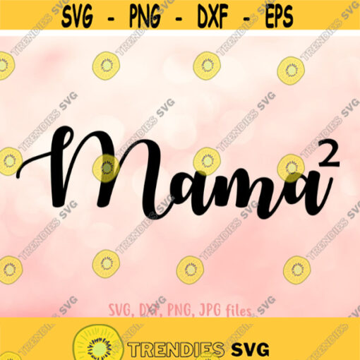 Mama of 2 svg Mothers Day svg Two Kids svg Mommy svg Mom Life svg Happy Mother Shirt Design Cricut Silhouette Cut Files Design 710