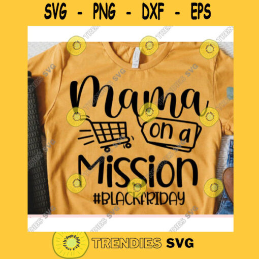 Mama on a mission svgBlack friday svgBlack friday shirt svgBlack friday 2020 svgThanksgiving saying svgBlack friday cut file