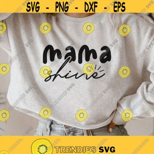 Mama shine svg Mom shirt Svg Mom quote Svg Mama life Svg Mom life Svg Mothers day gift png dxf summer shirt svg Svg files for Circut Design 300