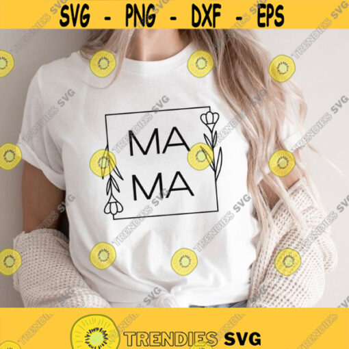 Mama svg flower square svg Mom life svg Mama clipart mothers day shirt svg Mothers Day svg mom quotes png dxf svg files for Cricut Design 259