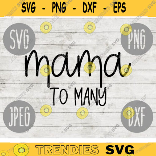 Mama to Many Mom SVG svg png jpeg dxf Commercial Use Vinyl Cut File First Mothers Day Birthday Foster Care Adoption Adopt 961
