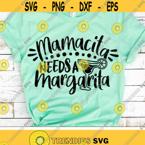 Mamacita Needs a Margarita Svg Cinco de Mayo Svg Mom Svg Fiesta Svg Dxf Eps Png Funny Quote Cut Files Mom Shirt Svg Silhouette Cricut Design 941 .jpg