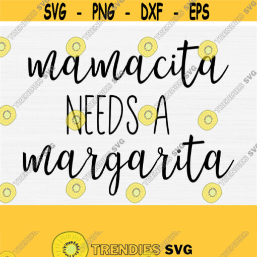 Mamacita Needs a Margarita Svg Funny Mothers Day Shirt Svg Happy Mothers Day Svg Silhouette Cameo and Cricut Cutting Files Download Design 898
