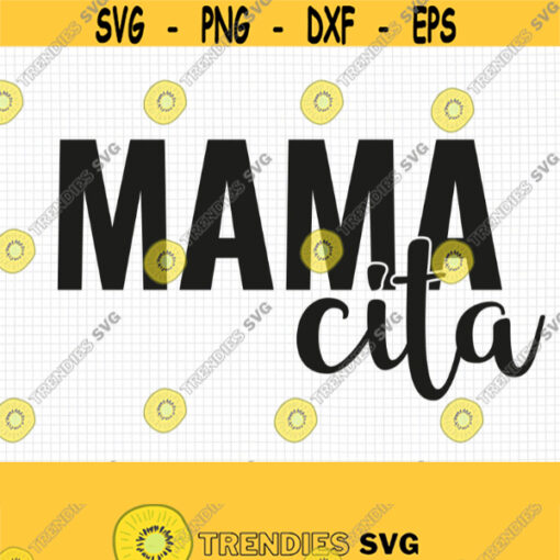 Mamacita SVG. Mama Cita Cut Files. Spanish Madre PNG Clipart. Mexican Fiesta Mom Shirt Vector Cutting Machine Cinco de Mayo Party dxf eps Design 606