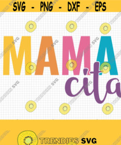 Mamacita Svg. Mama Cita Cut Files. Spanish Madre Png Clipart. Mexican Fiesta Mom Shirt Vector Cutting Machine Cinco De Mayo Party Dxf Eps Design 721