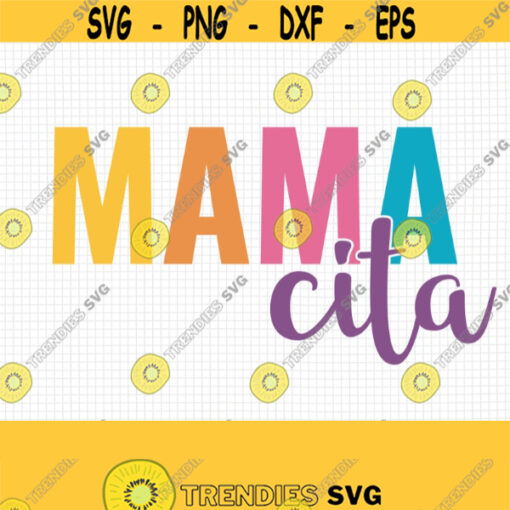 Mamacita SVG. Mama Cita Cut Files. Spanish Madre PNG Clipart. Mexican Fiesta Mom Shirt Vector Cutting Machine Cinco de Mayo Party dxf eps Design 721