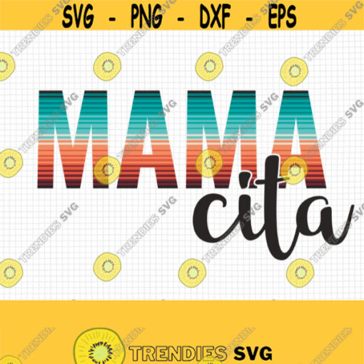 Mamacita SVG. Mama Cita Cut Files. Spanish Madre PNG Clipart. Mexican Fiesta Mom Shirt Vector Cutting Machine Cinco de Mayo Party dxf eps Design 811