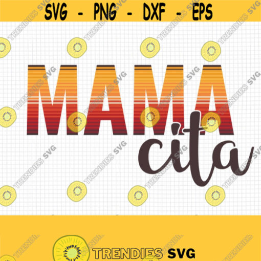 Mamacita SVG. Mama Cita Cut Files. Spanish Madre PNG Clipart. Mexican Fiesta Mom Shirt Vector Cutting Machine Cinco de Mayo Party dxf eps Design 816