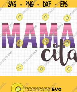 Mamacita SVG. Mama Cita Cut Files. Spanish Madre PNG Clipart. Mexican Fiesta Mom Shirt Vector Cutting Machine Cinco de Mayo Party dxf eps Design 852