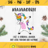 Mamacorn Like A Normal Moms But More Awesome Svg Unicorn Svg
