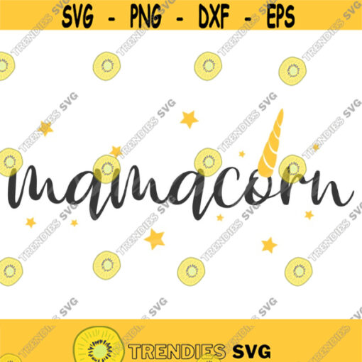 Mamacorn svg unicorn svg mama svg mom svg png dxf Cutting files Cricut Funny Cute svg designs print for t shirt quote svg Design 556