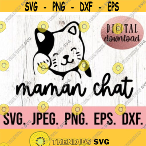 Maman Chat SVG Cat Mom Digital Download Cricut Cut File Silhouette Cat Mama Cat Lover Svg Cat Lady Clipart Fur Mama Cute Cat Design 158