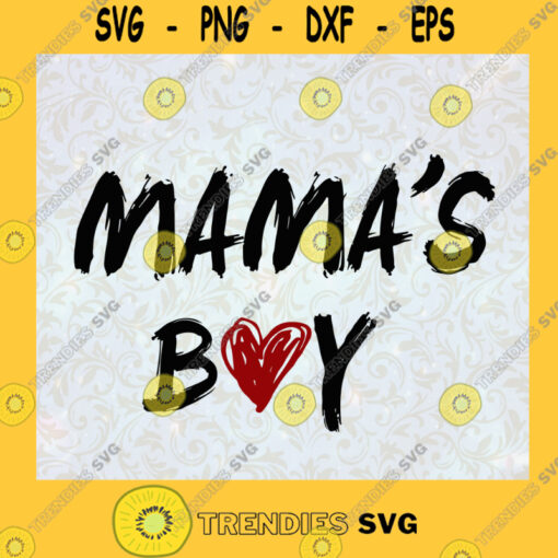 Mamas Boy Happy Mothers Day SVG Idea for Perfect Gift Gift for Everyone Digital Files Cut Files For Cricut Instant Download Vector Download Print Files