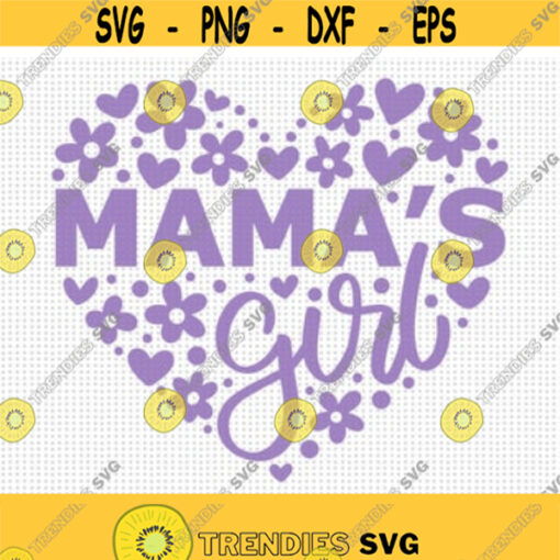 Mamas Girl SVG Mothers Day Svg Mom and Daughter Svg Baby Girl Svg Mommys Little Girl Svg Girl Shirt Svg Floral Heart Svg Mom Svg Design 54