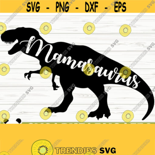Mamasaurus Svg Funny Mom Svg Mom Quote Svg Dinosaur Svg T Rex Svg Mothers Day Svg Mom Shirt Svg Mom Gift Svg Mom Cut File Design 361