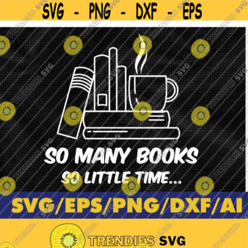 Many Books Svg Book Lover Svg Librarian Svg Reading Svg Bookworm Svg Gift For Librarian Svg Book Svg Read Svg Design 308