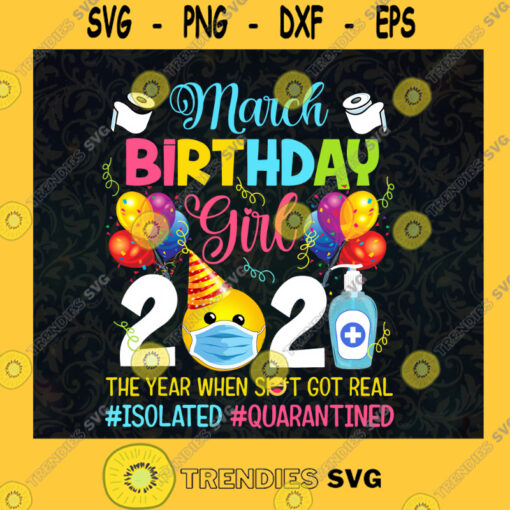 March Birthday Girl 2021 The Year When Sht Got Real Hashtag Isolated Hashtag Quarantined Face Mask Hand Sanitiser SVG Digital Files Cut Files For Cricut Instant Download Vector Download Print Files