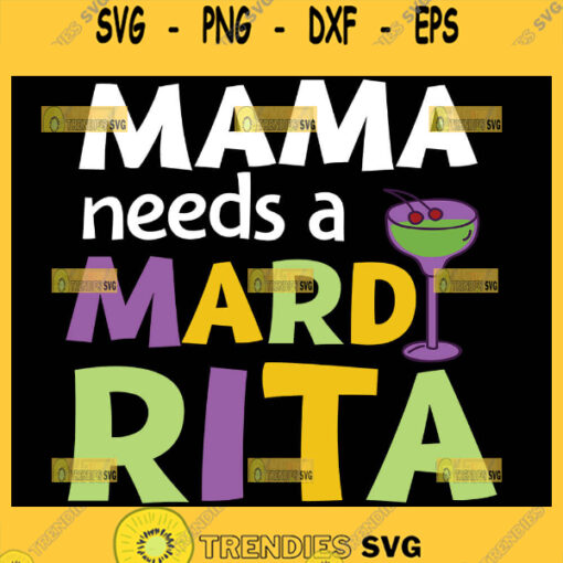 Mardi Gras Party Mama Needs A Mardi Rita Svg 1