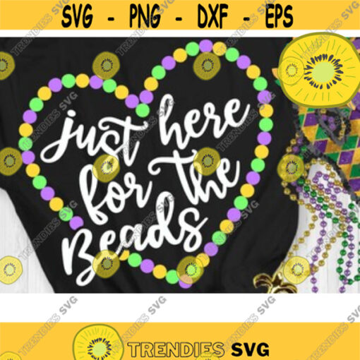 Mardi Gras Svg Just here for the Beads Svg Mardi Gras Parade Svg Fat Tuesday svg Mardi Gras Cut files Svg Dxf Eps Png Design 120 .jpg