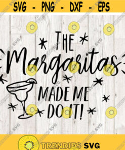 Margaritas Made Me Do It Svg Margarita Svg Cinco De Mayo Party Mexico Lime Svg Cut Files Cricut Silhouette Png Svg Dxf Eps Design 3005