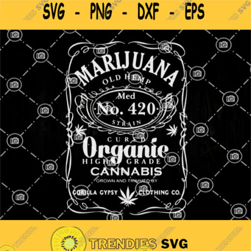 Marijuana Organic Cannabis Svg Marijuana Old Hemp Med No 420 Strain Cured Organic High Grade Cannabis Grown And Trimmed By Corilla Gypsy Clothing No Svg