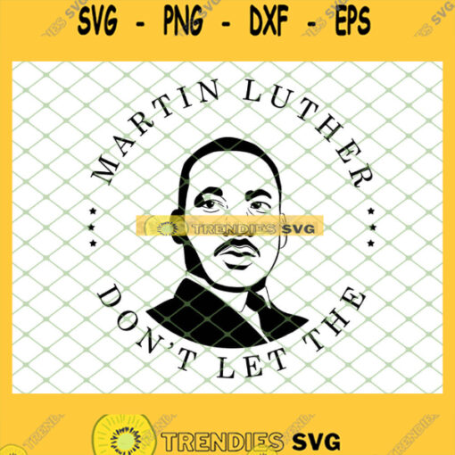 Martin Luther DonT Let The SVG PNG DXF EPS 1