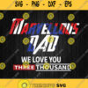 Marvellous Dad We Love You Three Thousand Svg