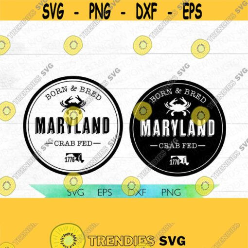 Maryland SVG Born and Bred Maryland Crab fed Locally gown Maryland SVG Maryland crabs Maryland local State SVG Design 64
