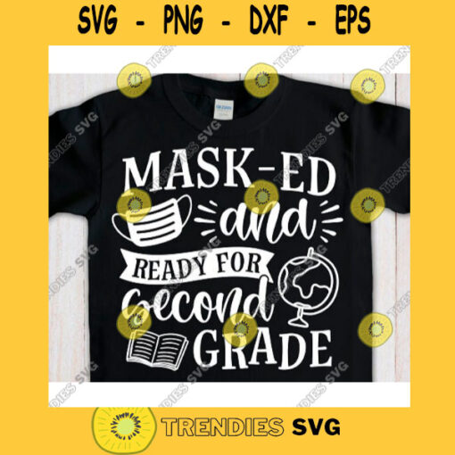 Masked and ready for 2nd grade svgSecond grade svgFirst day of school svgBack to school svg shirtHello second grade svg